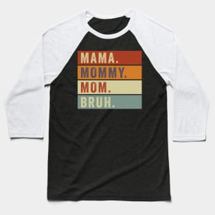 Mama Mommy Mom Bruh Vintage Mothers Day Funny Baseball T-Shirt